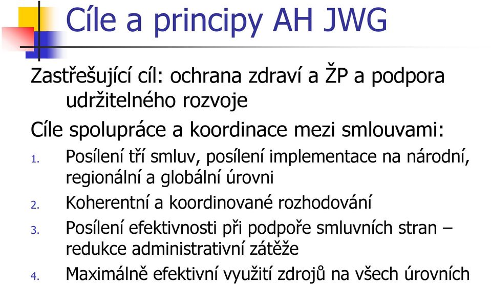 Posílení tří smluv, posílení implementace na národní, regionální a globální úrovni 2.