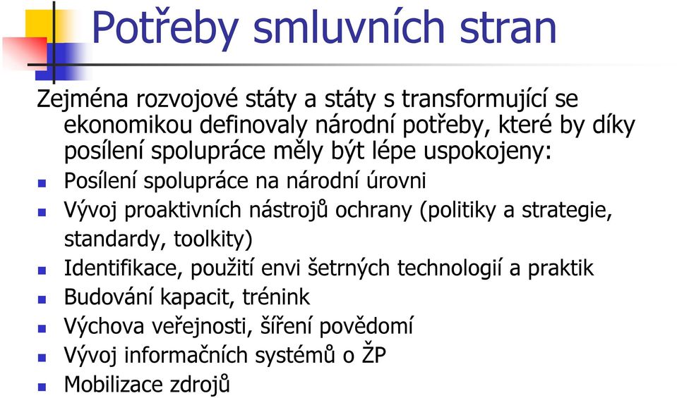 proaktivních nástrojů ochrany (politiky a strategie, standardy, toolkity) Identifikace, pouţití envi šetrných