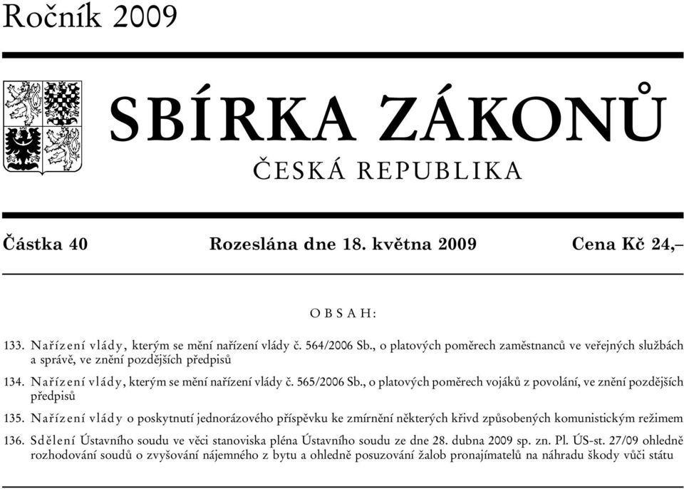 , o platových poměrech vojáků z povolání, ve znění pozdějších předpisů 135.