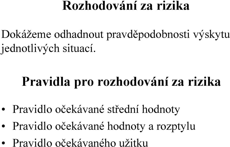 Pravdla pro rozodování za rzka Pravdlo očekávané