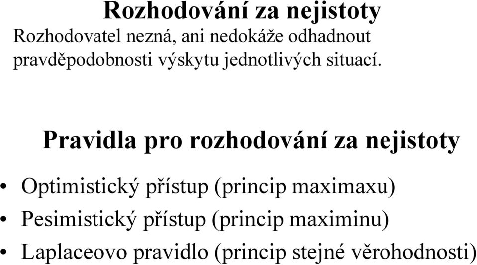 Pravdla pro rozodování za nejstoty Optmstcký přístup prncp