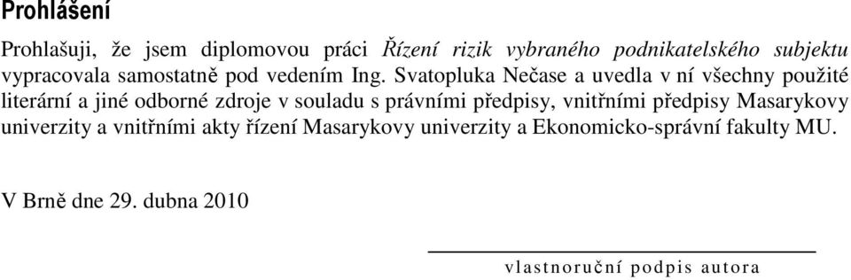 Svatopluka Nečase a uvedla v ní všechny použité literární a jiné odborné zdroje v souladu s právními