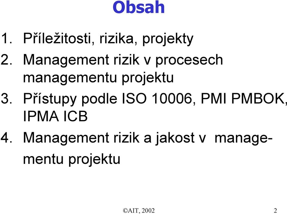 Přístupy podle ISO 10006, PMI PMBOK, IPMA ICB 4.