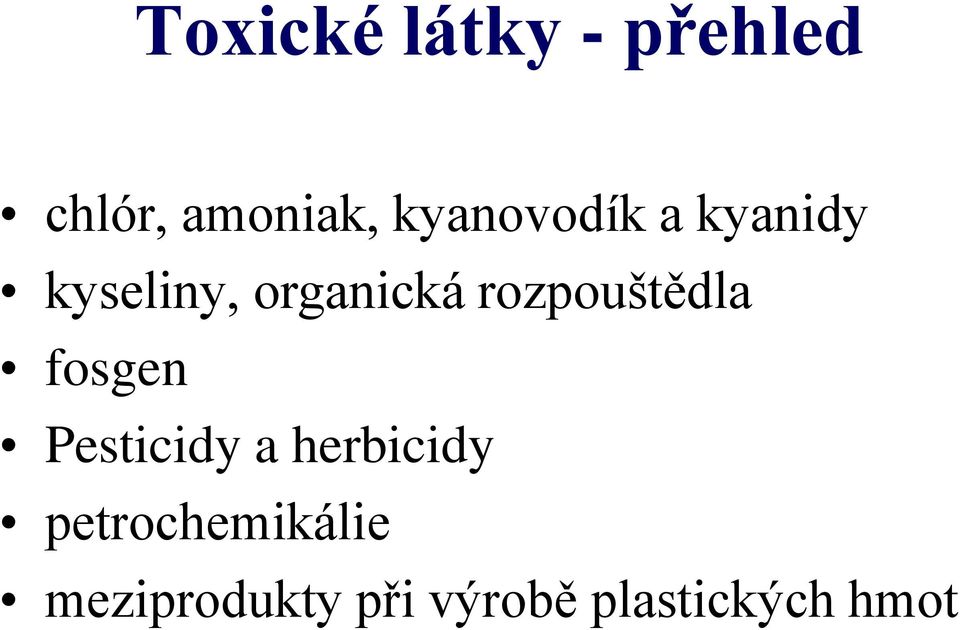 rozpouštědla fosgen Pesticidy a herbicidy