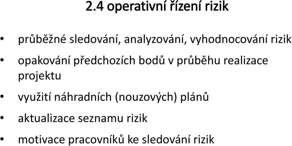 v průběhu realizace projektu využití náhradních (nouzových)