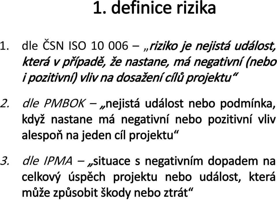 pozitivní) vliv na dosažení cílů projektu 2.