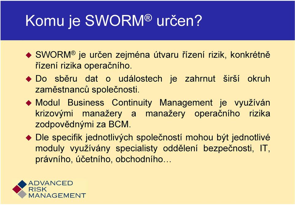 okruh Modul Business Continuity Management je využíván krizovými manažery a manažery operačního rizika