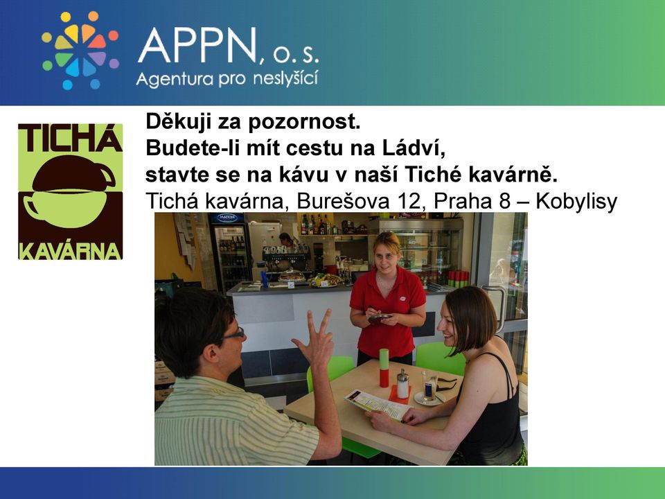 Tichá kavárna, Burešova 12, Praha 8 Kobylisy  Budete-li mít cestu do Kobylis, stavte