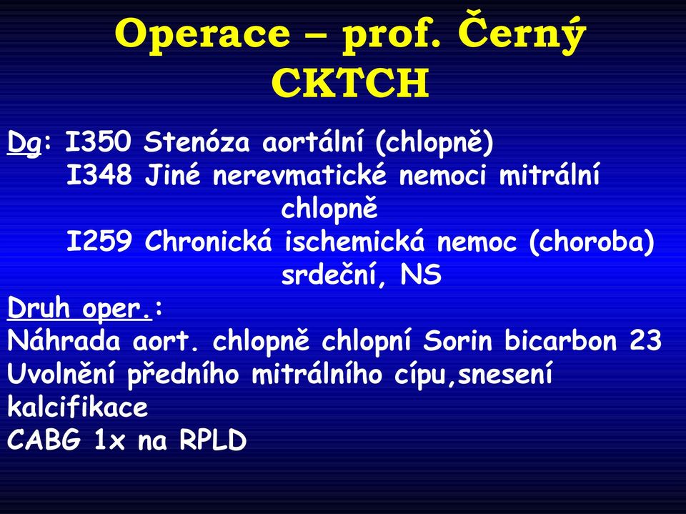 nemoci mitrální chlopně I259 Chronická ischemická nemoc (choroba)