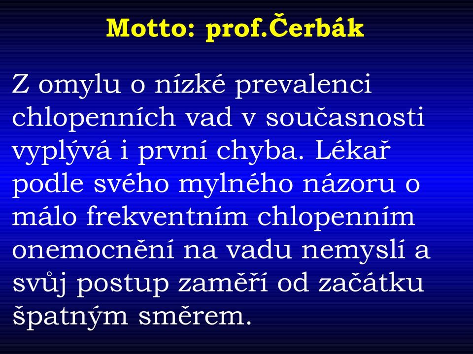 současnosti vyplývá i první chyba.