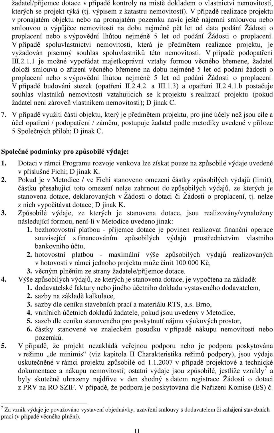 proplacení nebo s výpovědní lhůtou nejméně 5 let od podání Žádosti o proplacení.