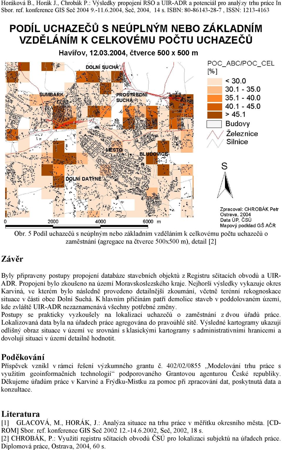 z Registru sčítacích obvodů a UIR- ADR. Propojení bylo zkoušeno na území Moravskoslezského kraje.