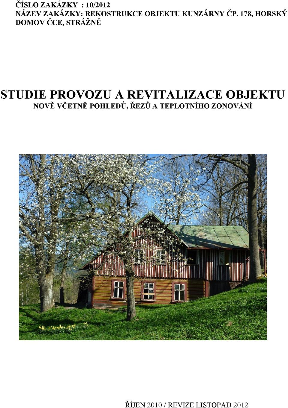 sboru v řešení hlavního prvku výzdoby - pokud by to byl barevně výrazný obraz -tak pozadí může být klasicky kalvínské -(bílé stěny).