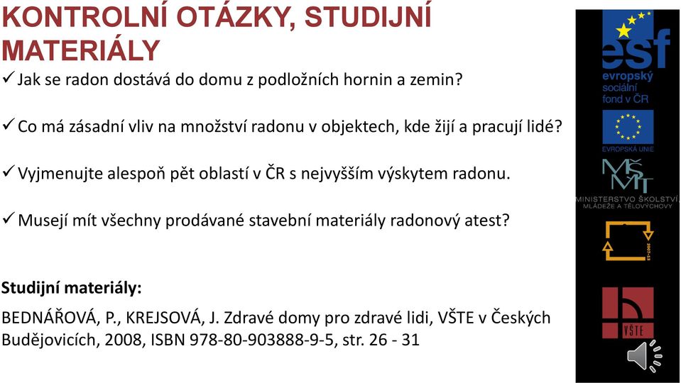 Vyjmenujte alespoň pět oblastí v ČR s nejvyšším výskytem radonu.