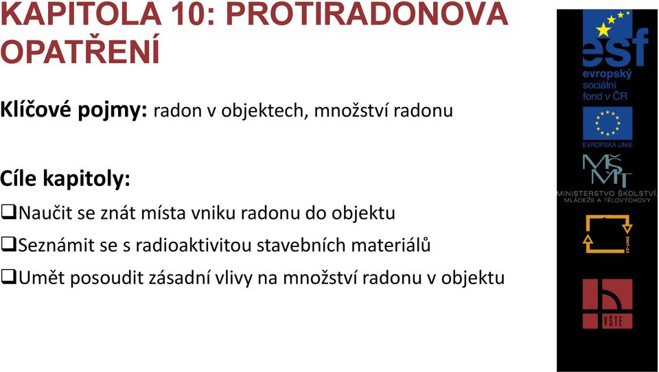 vniku radonu do objektu Seznámit se s radioaktivitou