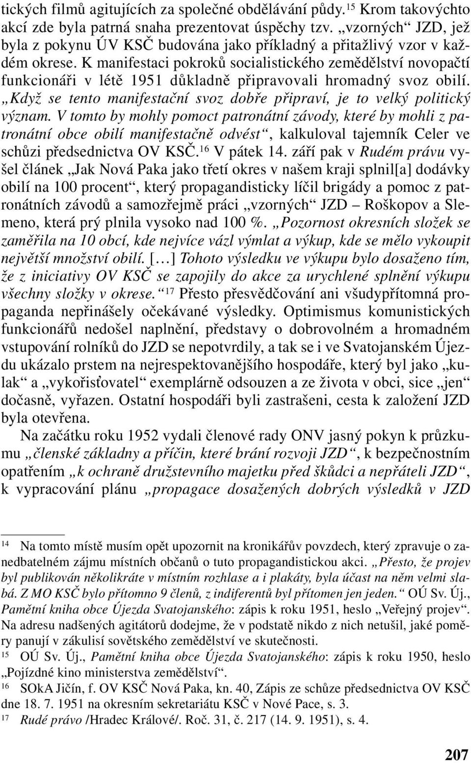 K manifestaci pokroků socialistického zemědělství novopačtí funkcionáři v létě 1951 důkladně připravovali hromadný svoz obilí.