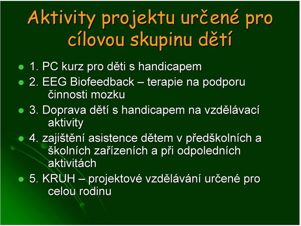 Doprava dětíd s handicapem na vzdělávac vací aktivity 4.