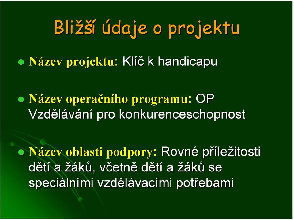 konkurenceschopnost Název oblasti podpory: Rovné příležitosti