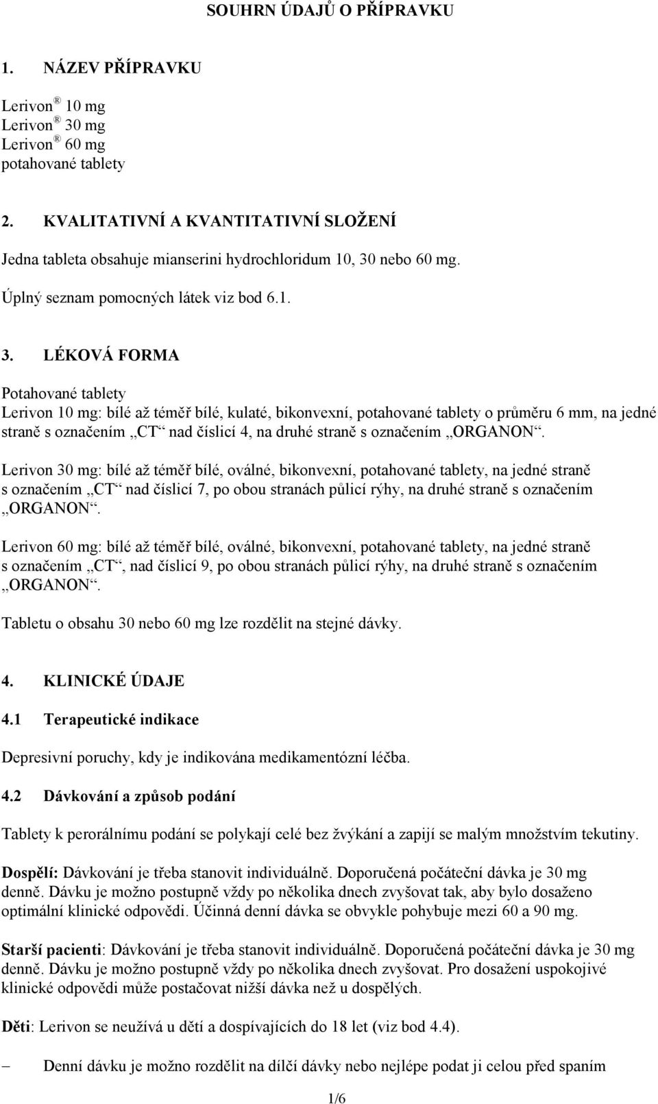 nebo 60 mg. Úplný seznam pomocných látek viz bod 6.1. 3.