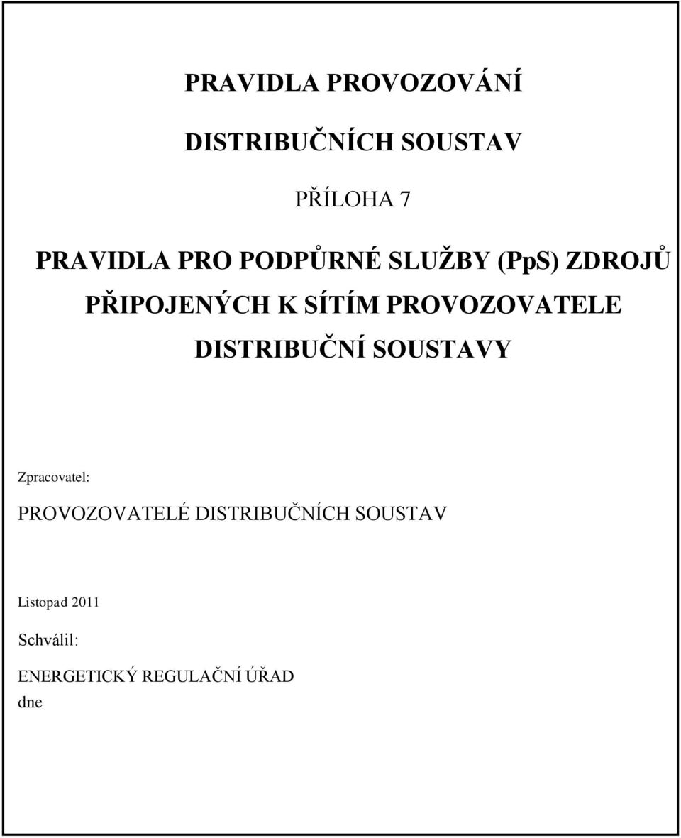 PROVOZOVATELE DISTRIBUČNÍ SOUSTAVY Zpracovatel: PROVOZOVATELÉ