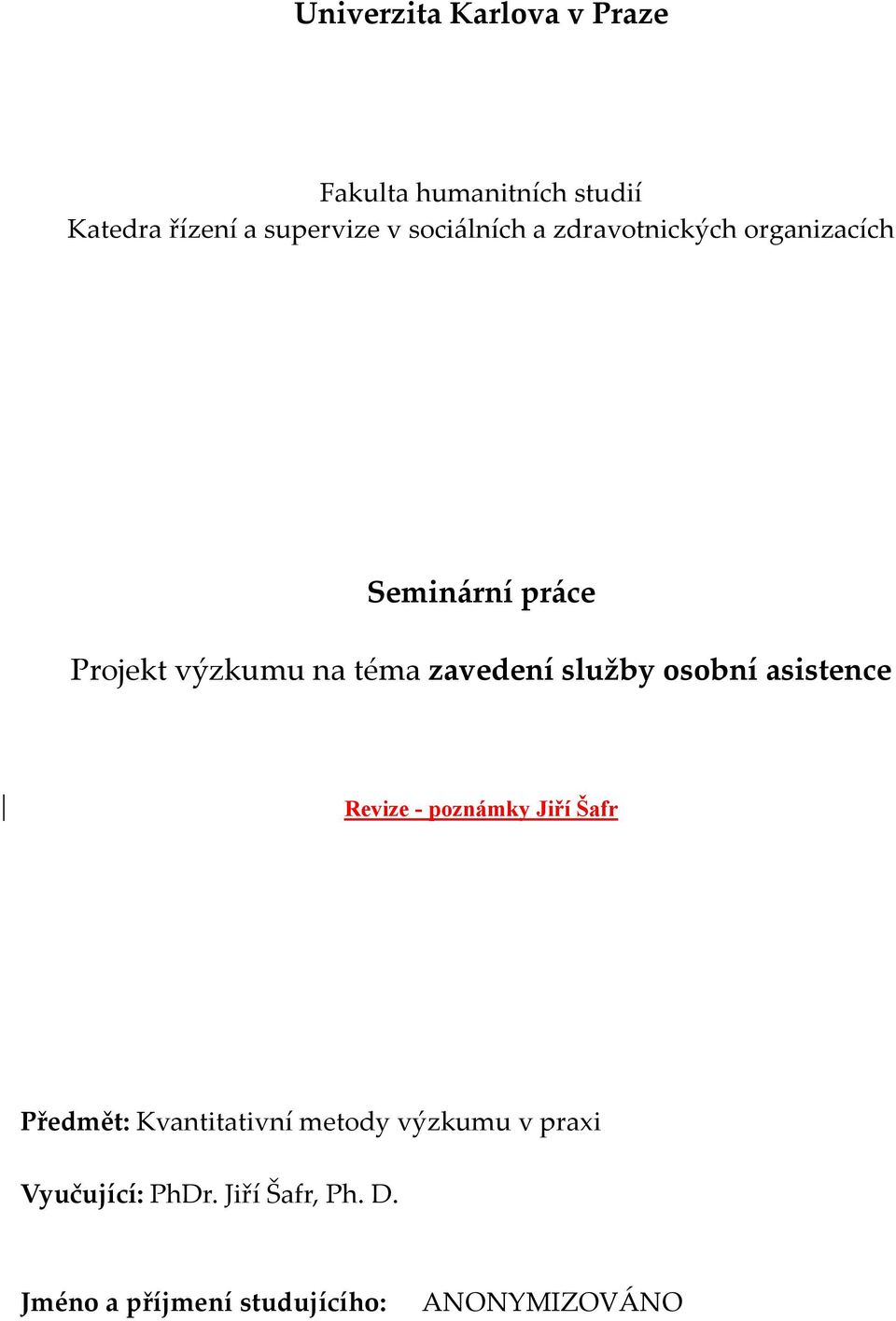 zavedení služby osobní asistence Revize - poznámky Jiří Šafr Předmět: Kvantitativní