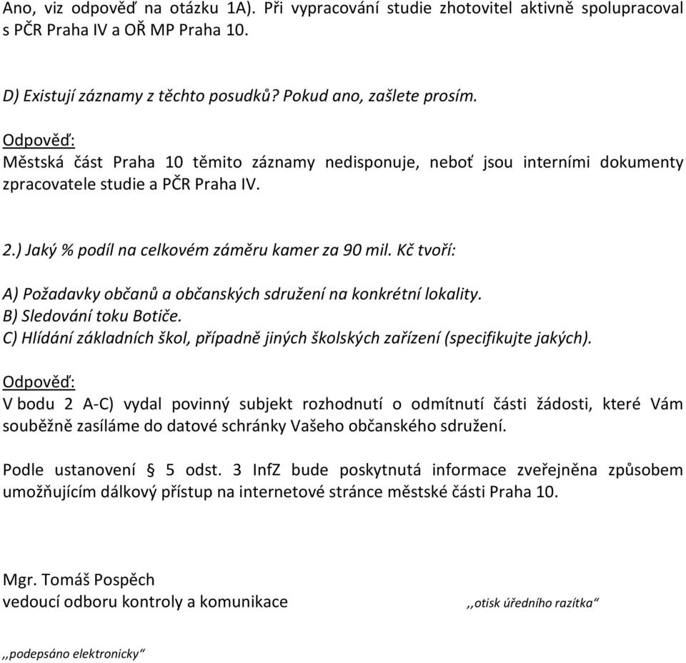 Kč tvoří: A) Požadavky občanů a občanských sdružení na konkrétní lokality. B) Sledování toku Botiče. C) Hlídání základních škol, případně jiných školských zařízení (specifikujte jakých).