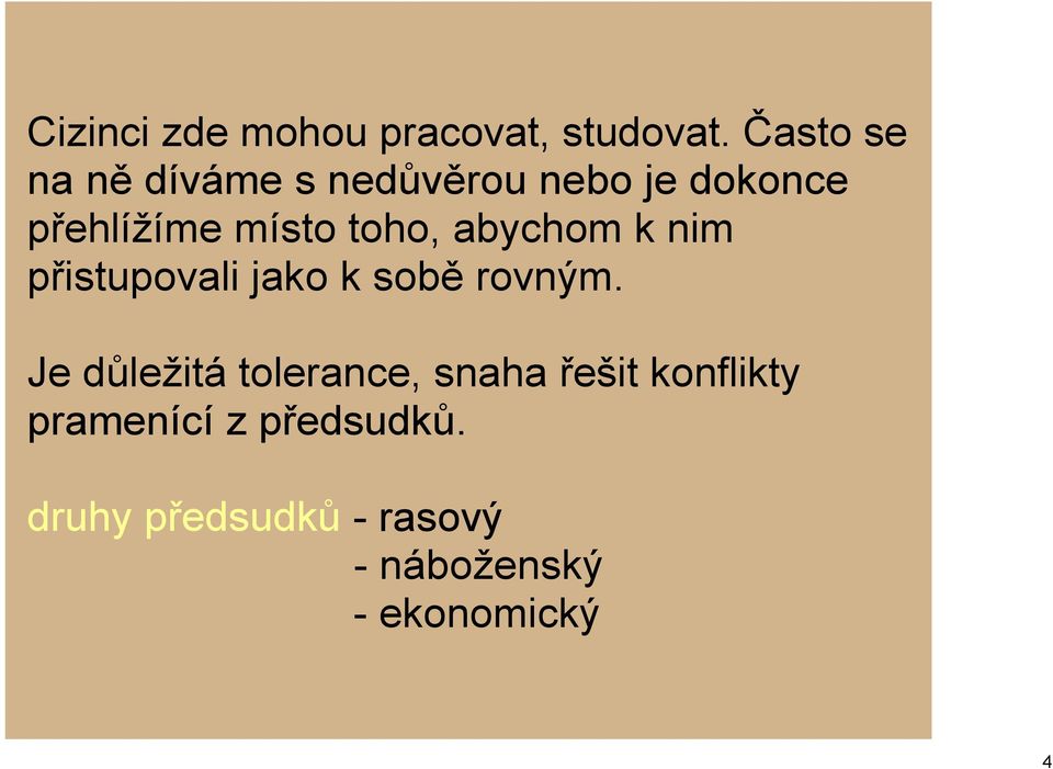 toho, abychom k nim přistupovali jako k sobě rovným.