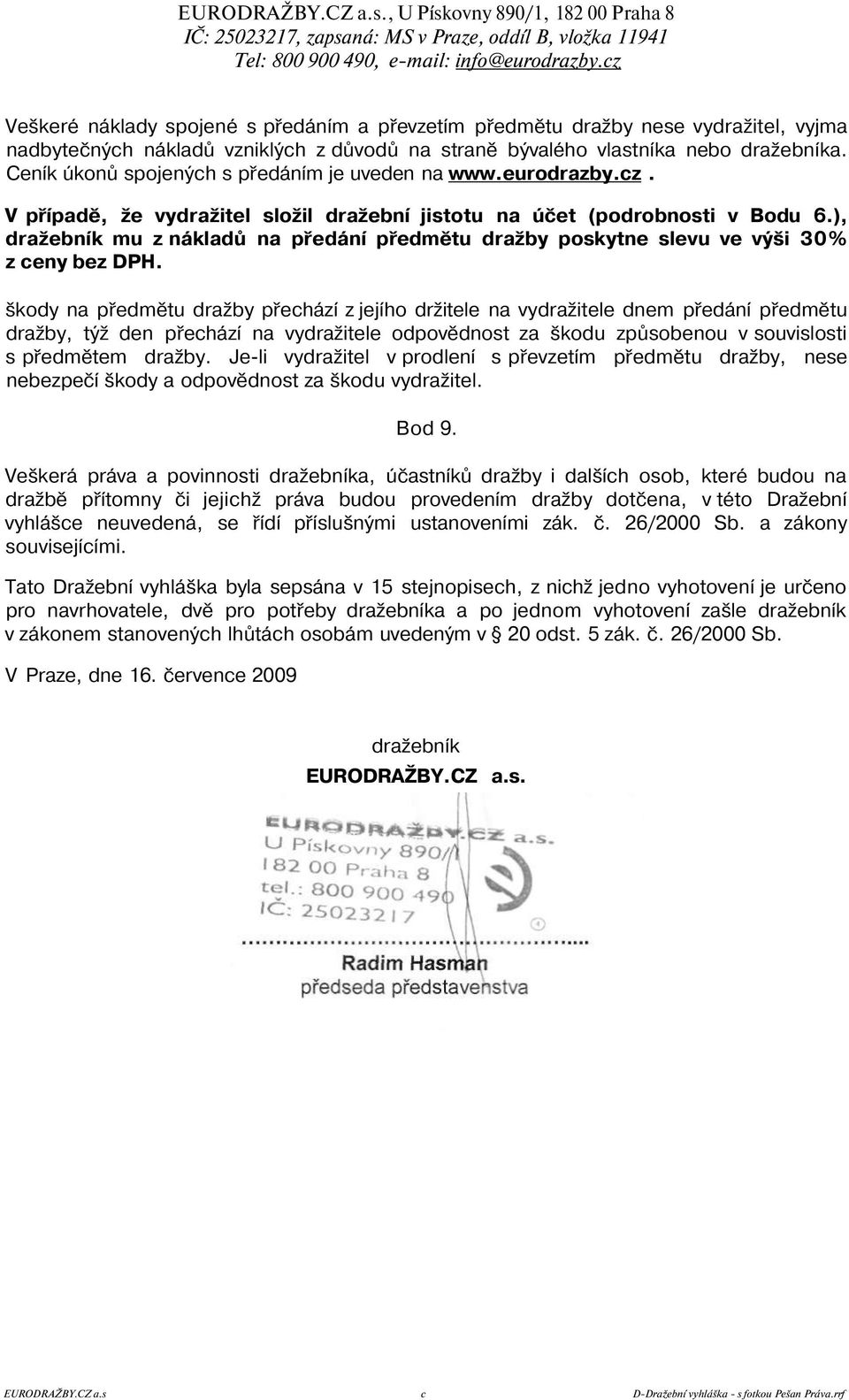 ), dražebník mu z nákladů na předání předmětu dražby poskytne slevu ve výši 30% z ceny bez DPH.