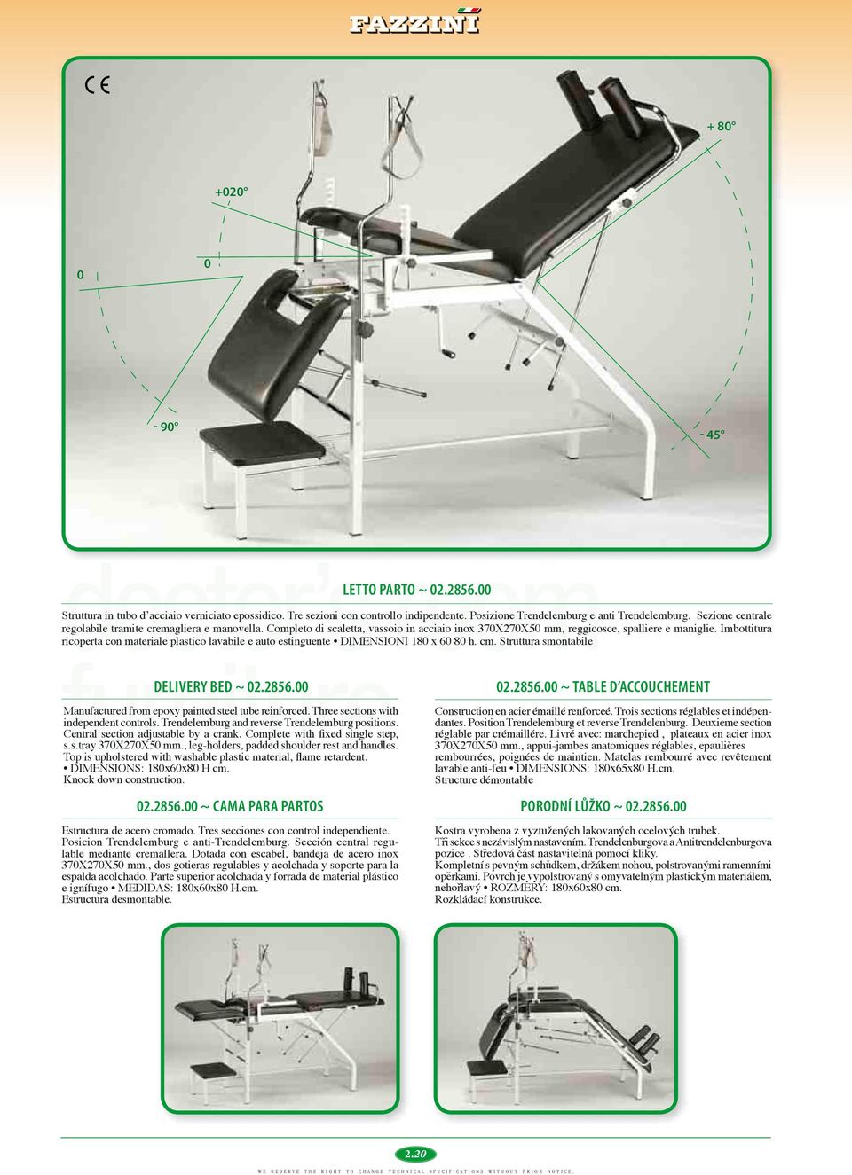 Imbottitura ricoperta con materiale plastico lavabile e auto estinguente DIMENSIONI 180 x 60 80 h. cm. Struttura smontabile DELIVERY BED ~ 02.2856.