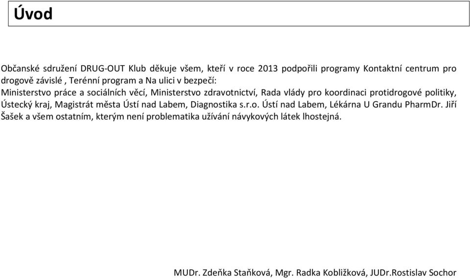 politiky, Ústecký kraj, Magistrát města Ústí nad Labem, Diagnostika s.r.o. Ústí nad Labem, Lékárna U Grandu PharmDr.