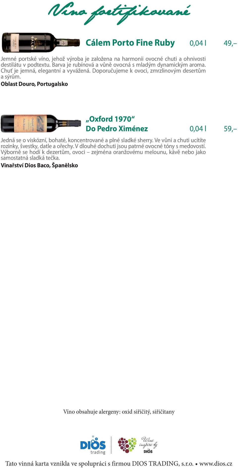 Oblast Douro, Portugalsko Oxford 1970 Do Pedro Ximénez 0,04 l 59, Jedná se o viskózní, bohaté, koncentrované a plné sladké sherry. Ve vůni a chuti ucítíte rozinky, švestky, datle a ořechy.