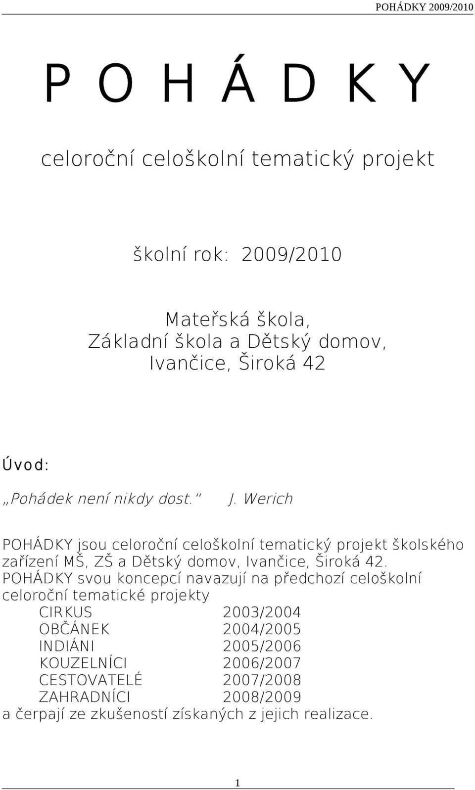 Werich POHÁDKY jsou celoroční celoškolní tematický projekt školského zařízení MŠ, ZŠ a Dětský domov, Ivančice, Široká 42.