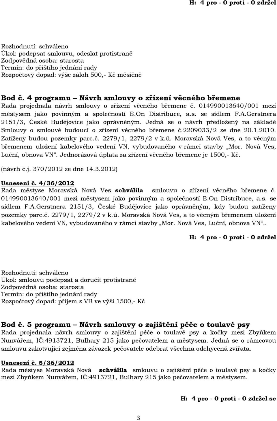 A.Gerstnera 2151/3, České Budějovice jako oprávněným. Jedná se o návrh předložený na základě Smlouvy o smlouvě budoucí o zřízení věcného břemene č.2209033/2 ze dne 20.1.2010.