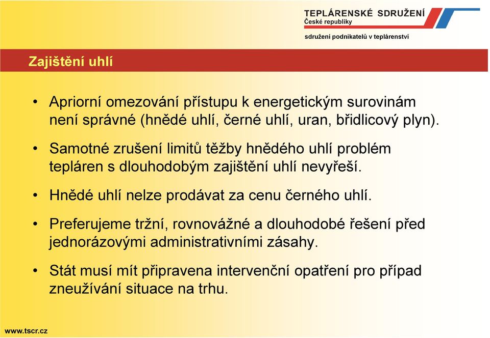 Samotné zrušení limitů těžby hnědého uhlí problém tepláren s dlouhodobým zajištění uhlí nevyřeší.