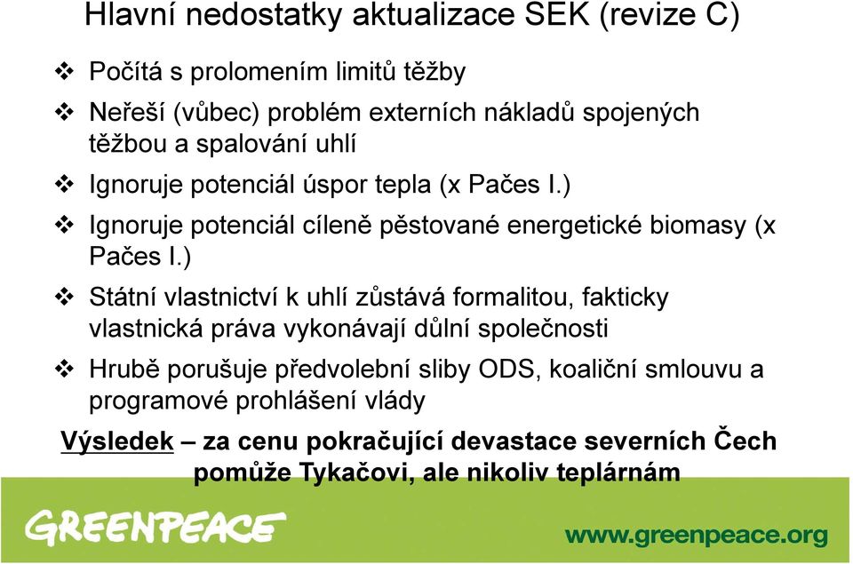 ) Státní vlastnictví k uhlí zůstává formalitou, fakticky vlastnická práva vykonávají důlní společnosti Hrubě porušuje předvolební sliby