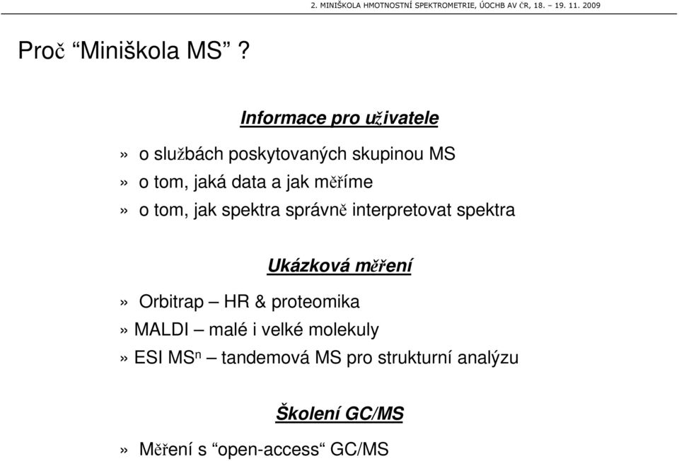 data a jak míme» o tom, jak spektra správn interpretovat spektra Ukázková