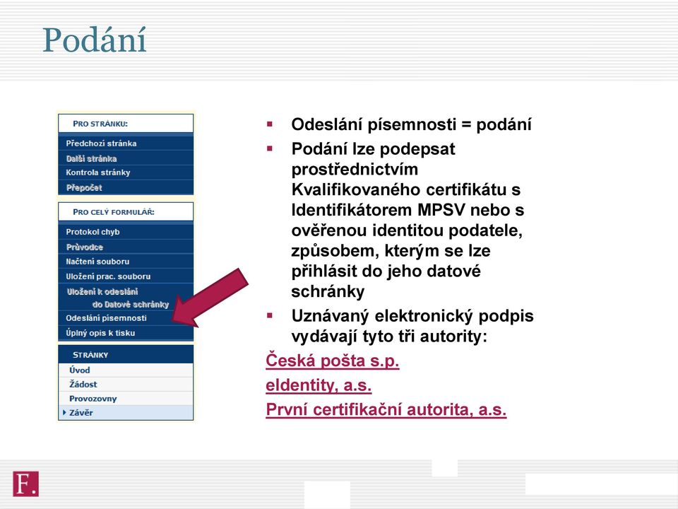 podatele, způsobem, kterým se lze přihlásit do jeho datové schránky Uznávaný
