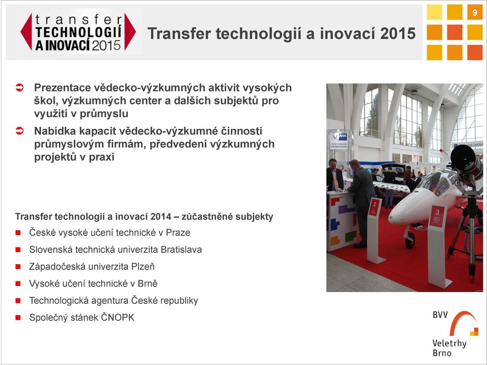 praxi Transfer technologií a inovací 2014 zúčastněné subjekty České vysoké učení technické v Praze Slovenská technická