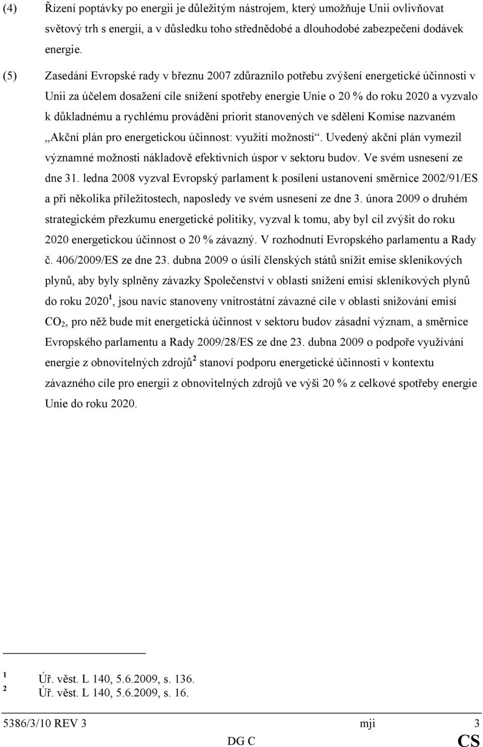 rychlému provádění priorit stanovených ve sdělení Komise nazvaném Akční plán pro energetickou účinnost: využití možností.