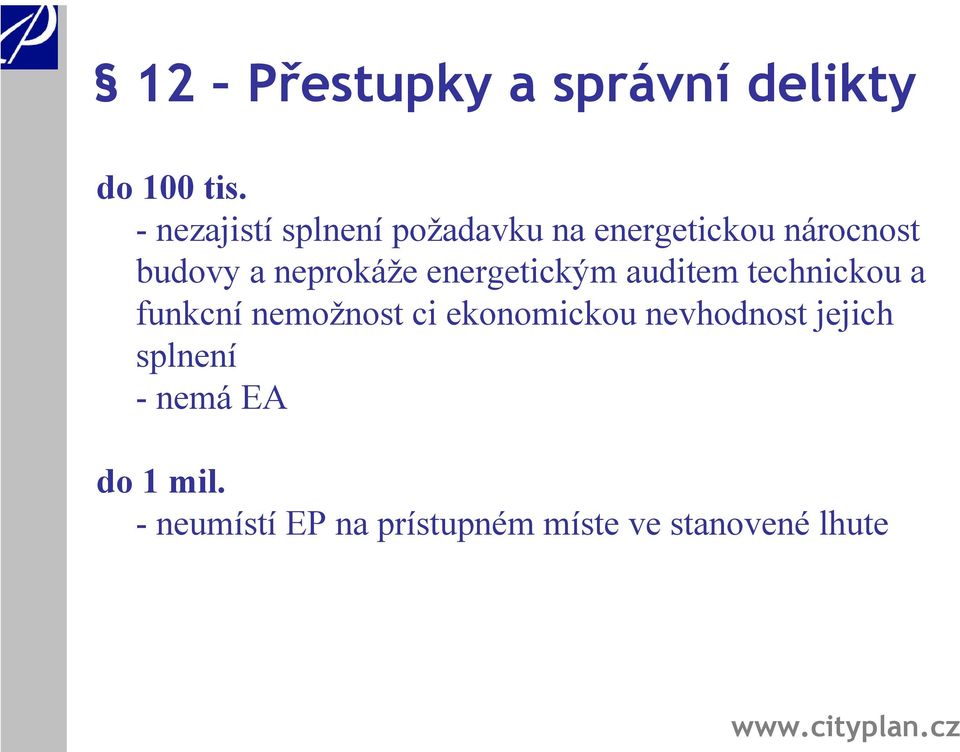 neprokáže energetickým auditem technickou a funkcní nemožnost ci