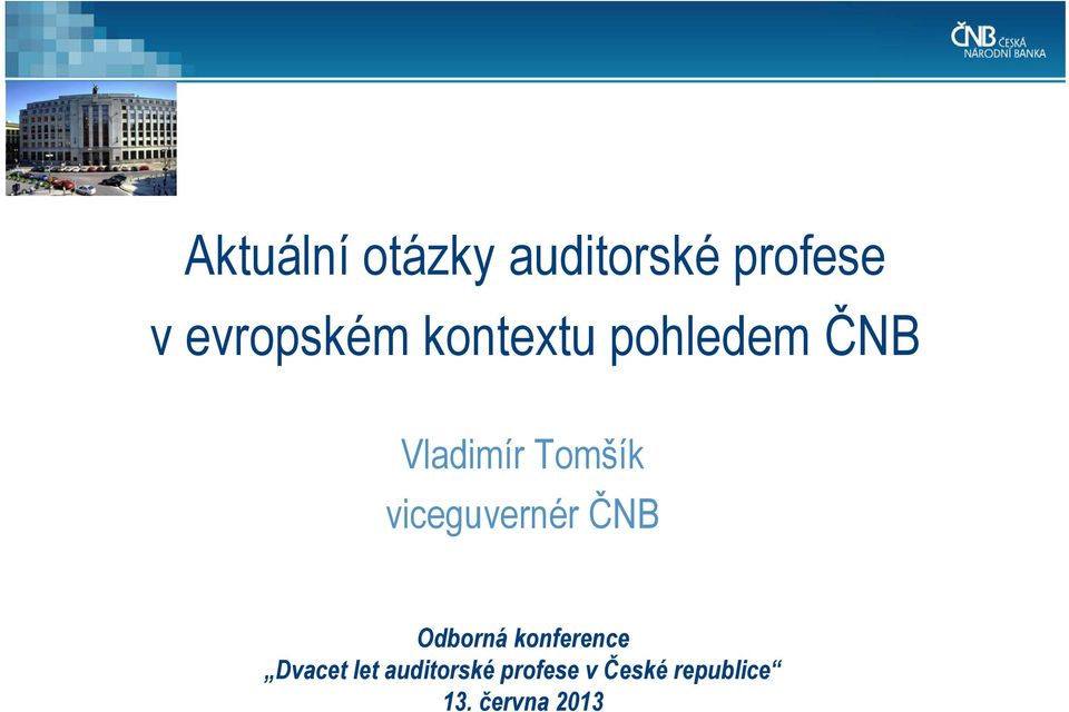 Tomšík viceguvernér ČNB Odborná konference