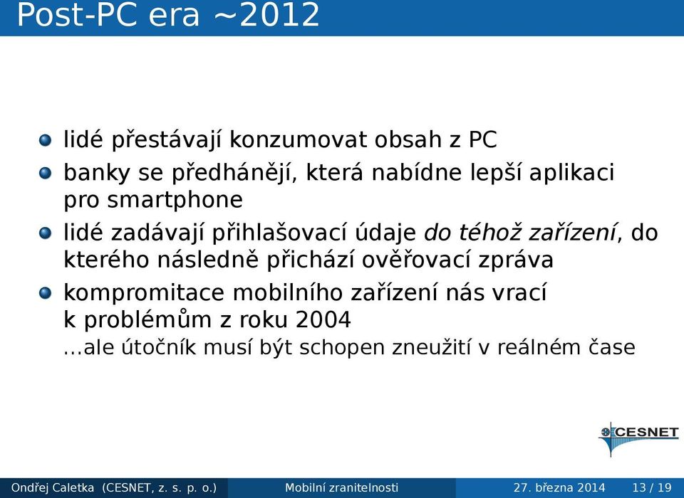 přichází ověřovací zpráva kompromitace mobilního zařízení nás vrací k problémům z roku 2004 ale útočník