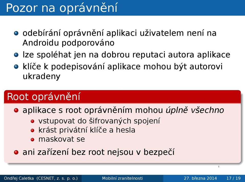 aplikace s root oprávněním mohou úplně všechno vstupovat do šifrovaných spojení krást privátní klíče a hesla