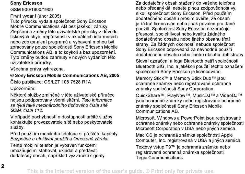 Mobile Communications AB, a to kdykoli a bez upozornění. Tyto změny budou zahrnuty v nových vydáních této uživatelské příručky. Všechna práva vyhrazena.