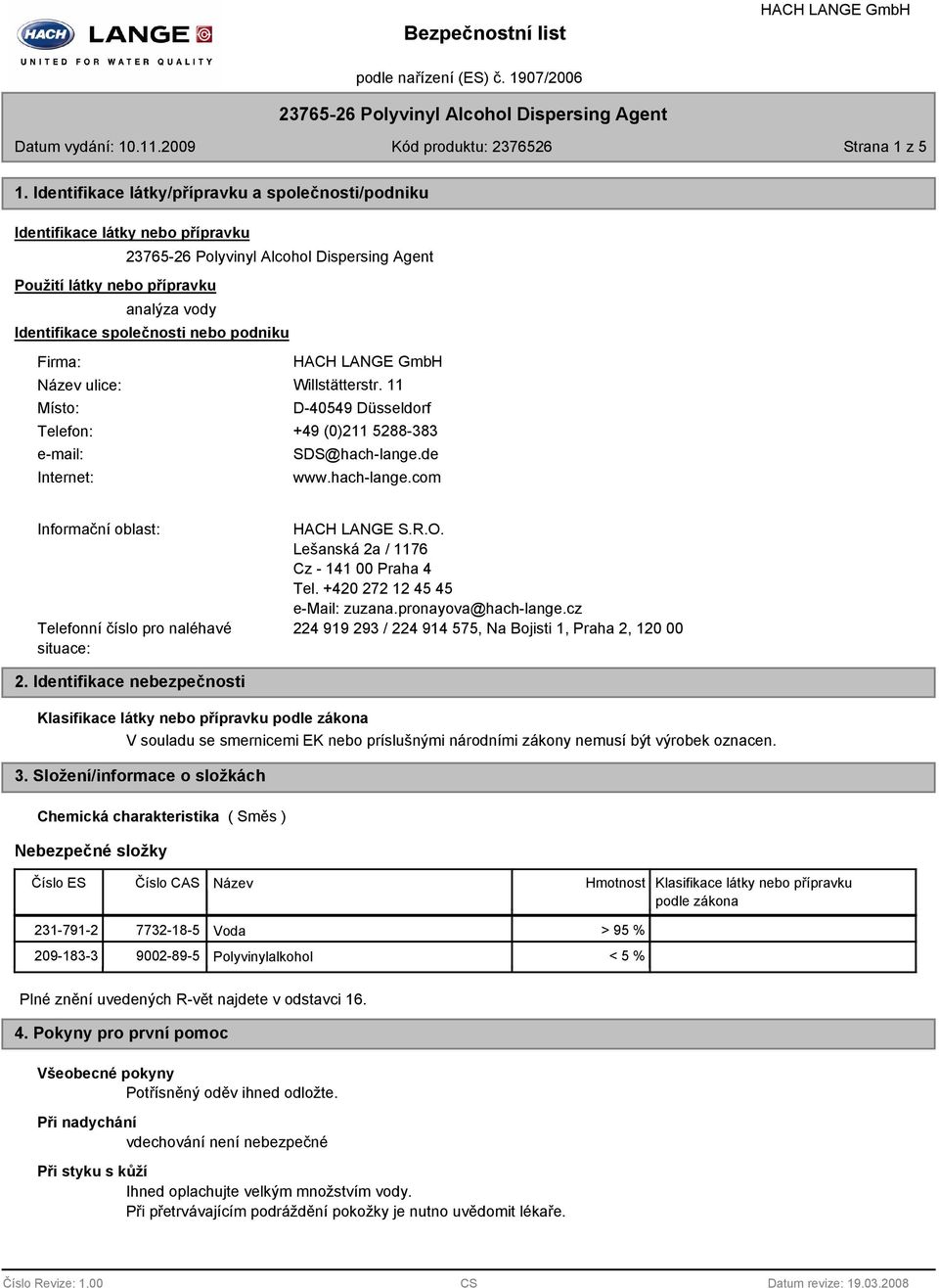 nebo podniku Firma: Název ulice: Willstätterstr. 11 Místo: D-40549 Düsseldorf Telefon: +49 (0)211 5288-383 e-mail: SDS@hach-lange.