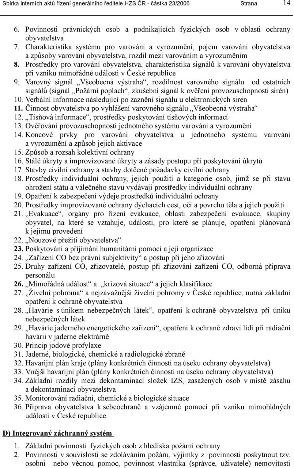 Prostředky pro varování obyvatelstva, charakteristika signálů k varování obyvatelstva při vzniku mimořádné události v České republice 9.