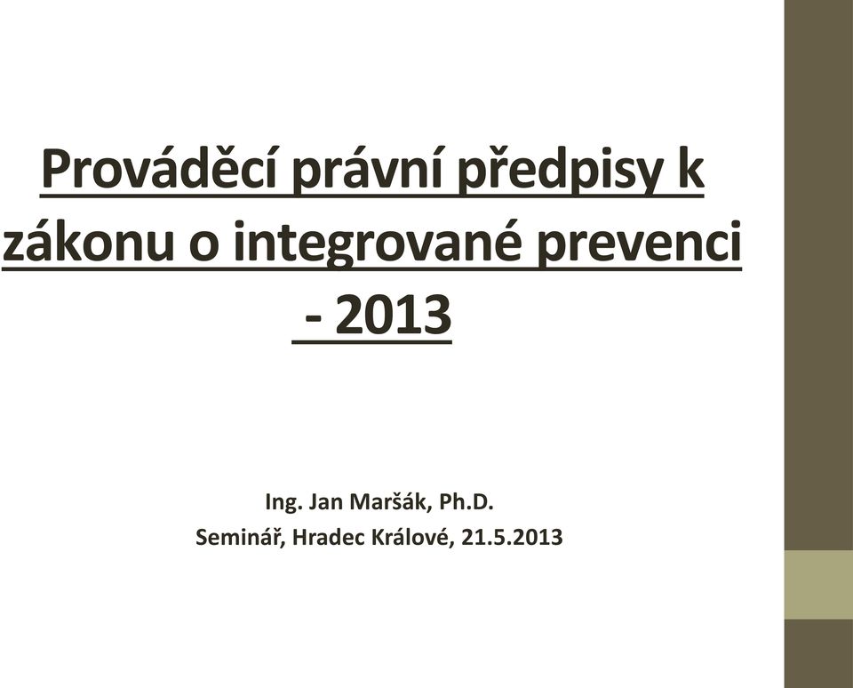 - 2013 Ing. Jan Maršák, Ph.D.