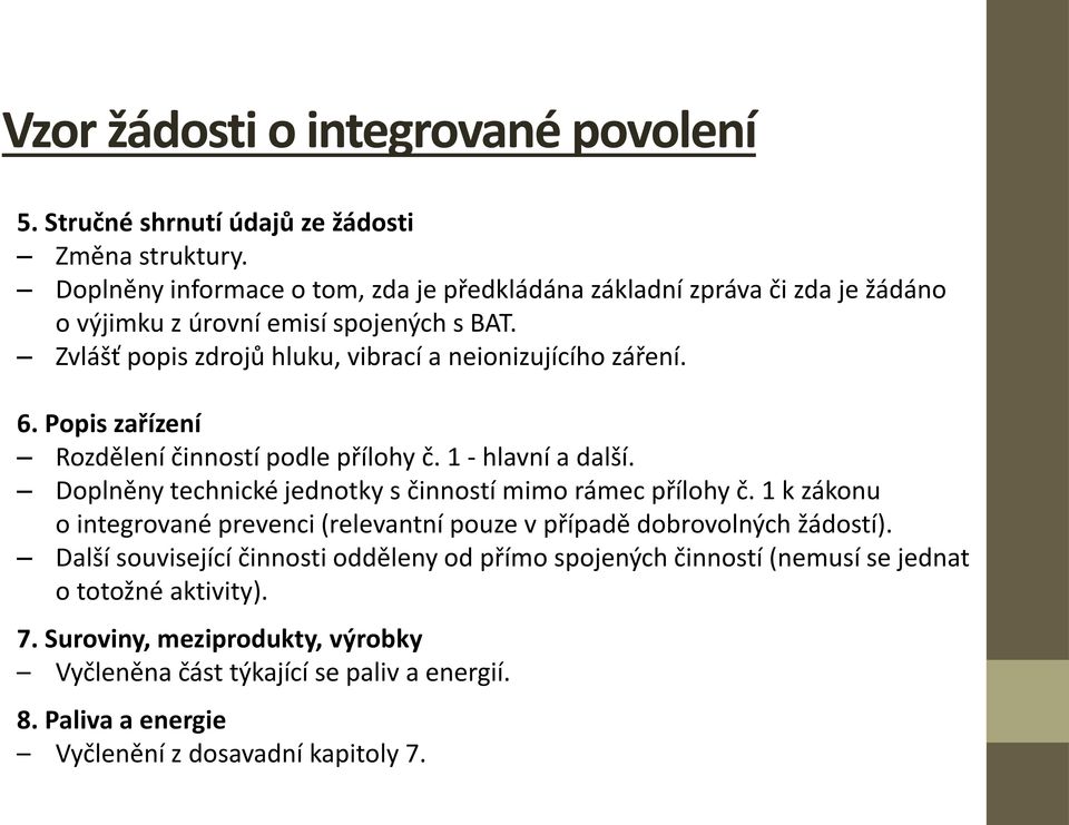 6. Popis zařízení Rozdělení činností podle přílohy č. 1 - hlavní a další. Doplněny technické jednotky s činností mimo rámec přílohy č.