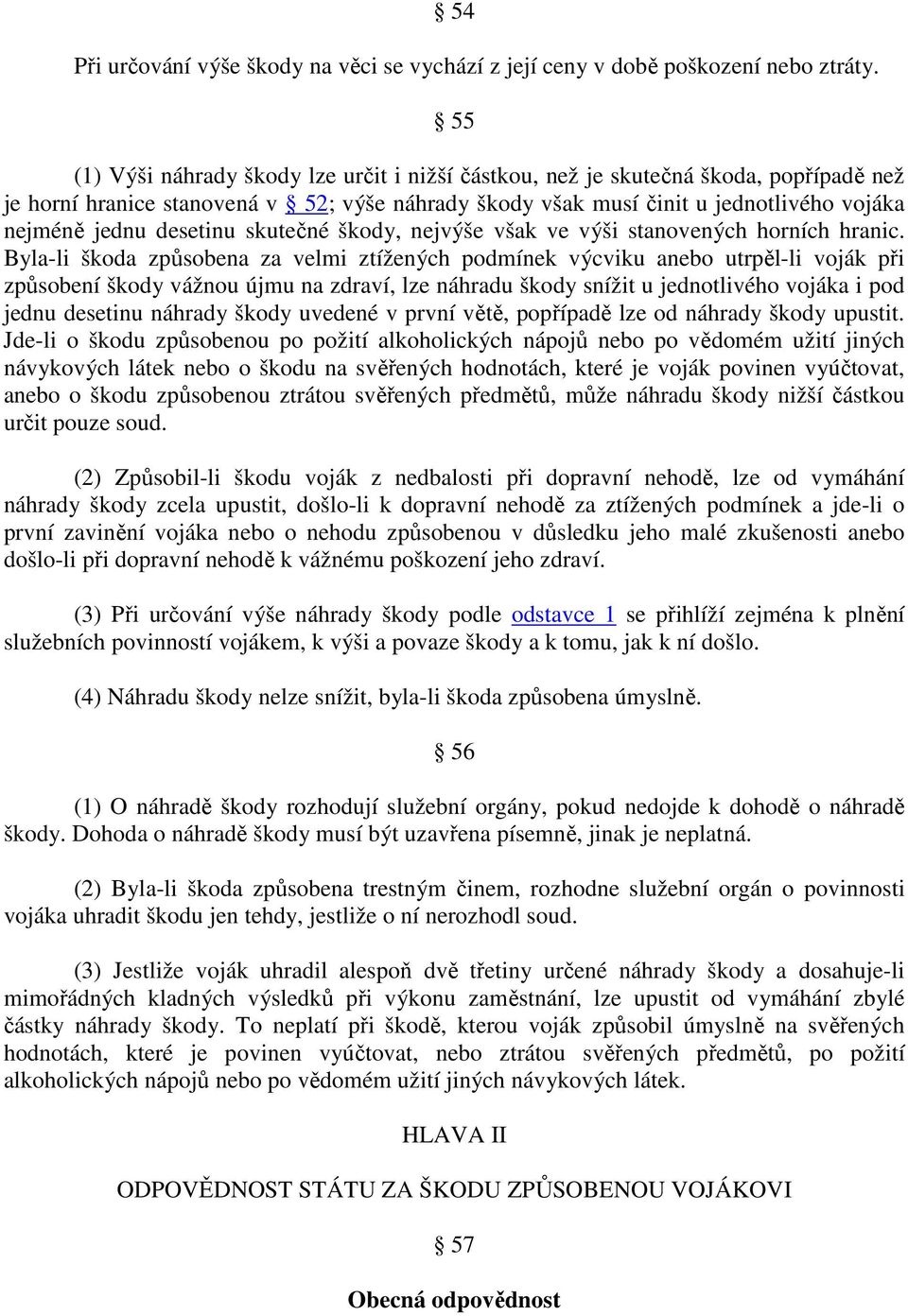 desetinu skutečné škody, nejvýše však ve výši stanovených horních hranic.