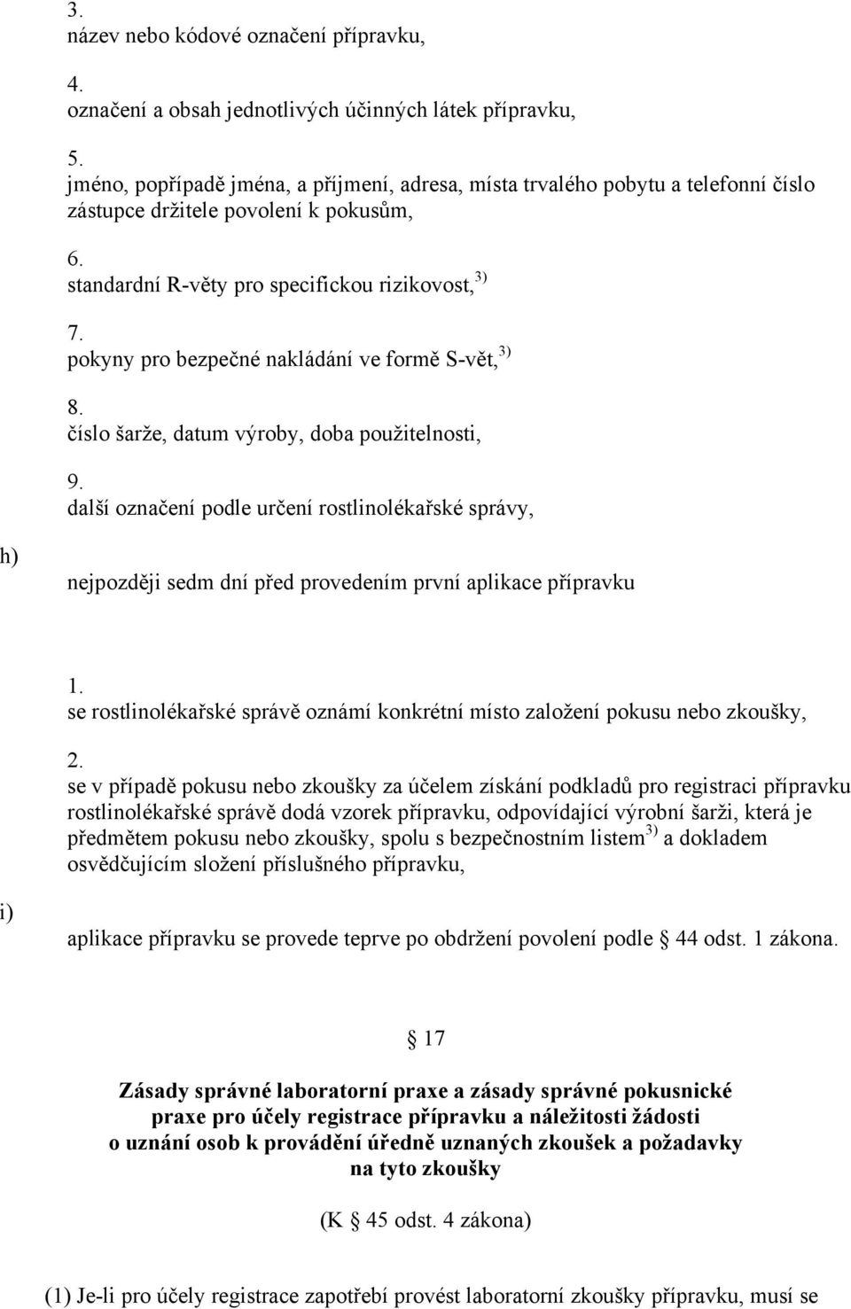 pokyny pro bezpečné nakládání ve formě S-vět, 3) 8. číslo šarže, datum výroby, doba použitelnosti, 9.